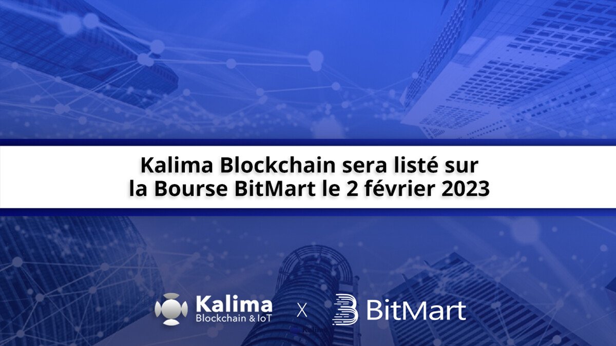 La blockchain Kalima pour les entreprises et l’IoT sera listée sur BitMart le 2 février 2023